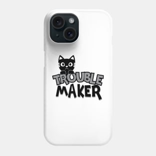 Trouble Maker Phone Case