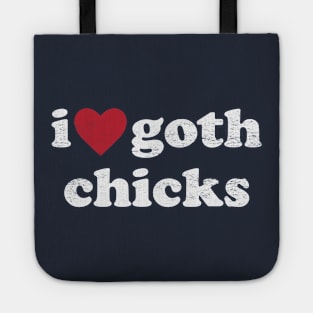 I Love Goth Chicks - Funny Gothic Humor Tote