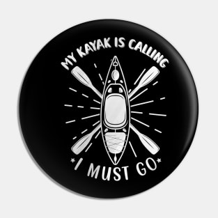 My kayak is calling I must go Pin