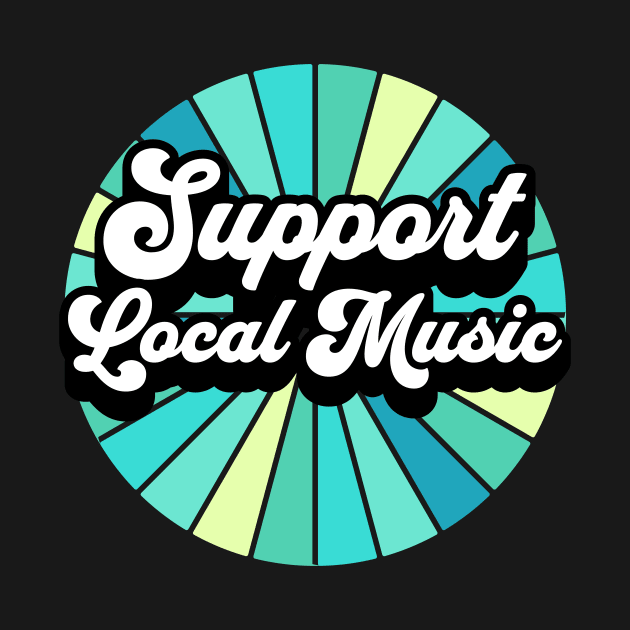 Support Local Music by LizardIsland