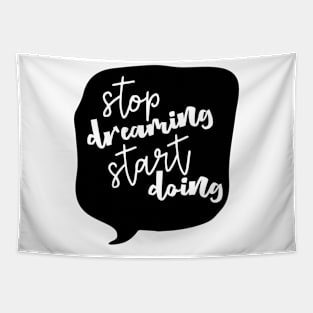 Stop Dreaming Start Doing Tapestry