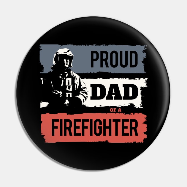 Proud Dad of A Firefighter Pin by Vilmos Varga