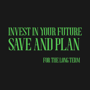 Invest in your future T-Shirt