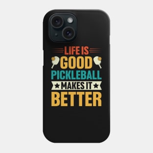 Life is Good Pickleball Makes it Better Phone Case