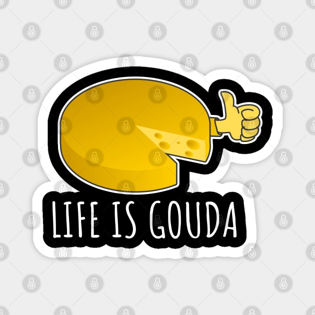 Life Is Gouda Magnet by LunaMay