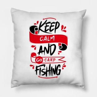 Keep Calm And Go Carp Fishing Pillow