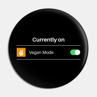 Currently on Vegan Mode Funny Vegan Sign Pin