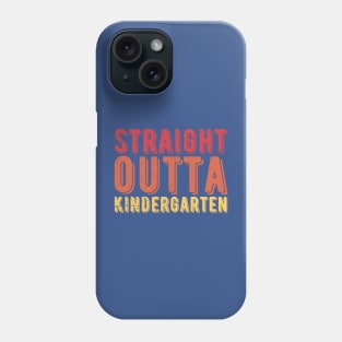 Straight Outta Kindergarten kindergarten graduation Phone Case