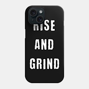 Rise and grind Phone Case