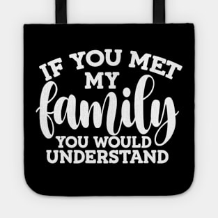 If you met my family you would understand Tote