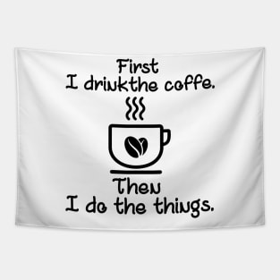 First I drink the coffee Tapestry