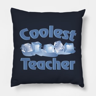 Coolest Teacher Ice Cubes Pillow