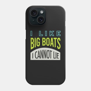 Funny Boating Pun I Like Big Boats I Cannot Lie Phone Case