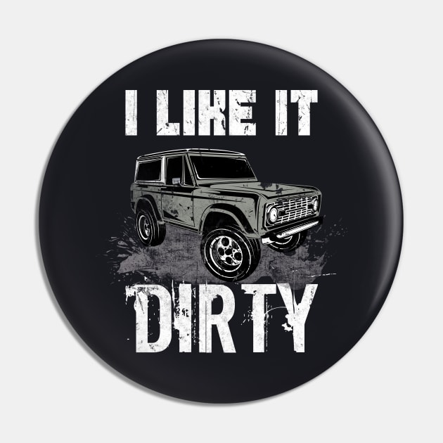 I like it Dirty Offroad Vehicles Gifts Pin by Foxxy Merch