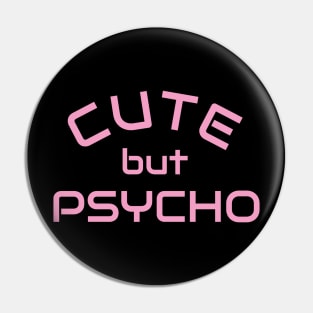 Cute but Psycho - Psycho Designer Shirt Gift Pin