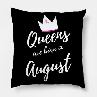 Queens are Born in August. Happy Birthday! Pillow