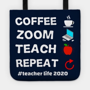 teacher's life 2020 coffee zoom teach repeat teacher's 2020 gift Tote