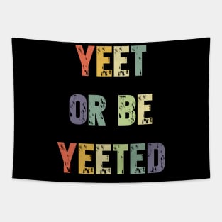 Yeet or be Yeeted T-Shirt - Retro Dank Meme Gift Tapestry