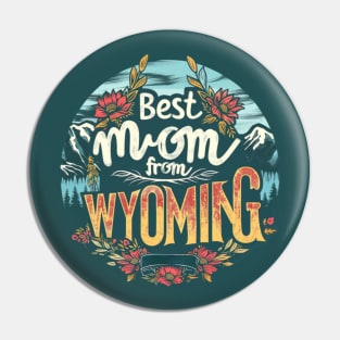 Best Mom From WYOMING, mothers day gift ideas, i love my mom Pin