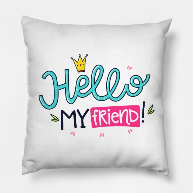 Hello My Friend Pillow by P_design