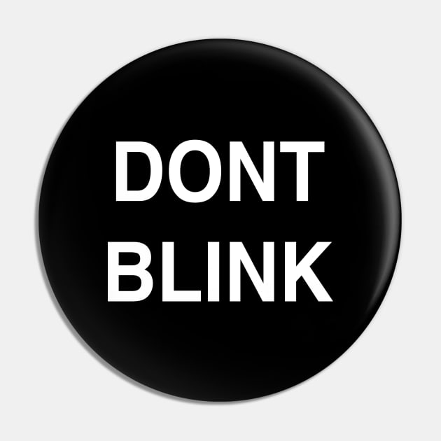 Don’t Blink Pin by StickSicky