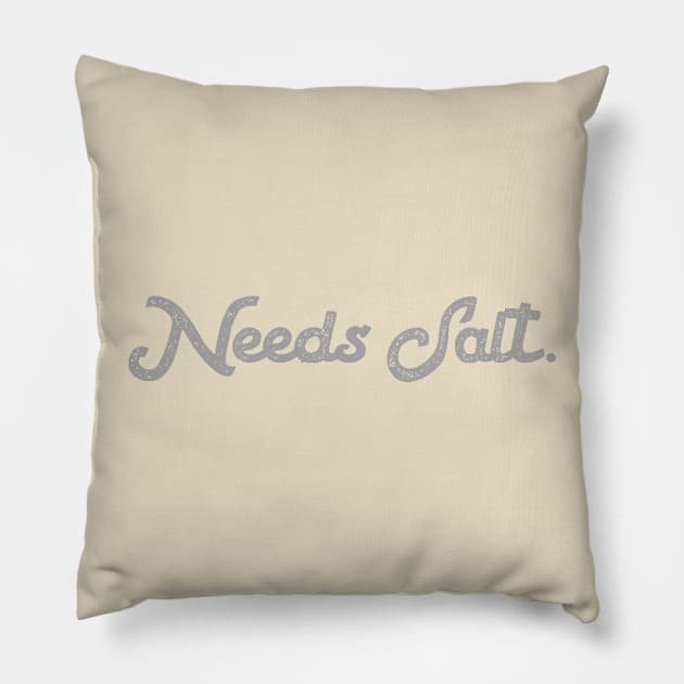 Needs Salt Unisex Shirt - Funny Chef Saying Tees, Gift For Chef, Funny Chef Gifts Pillow by Hamza Froug