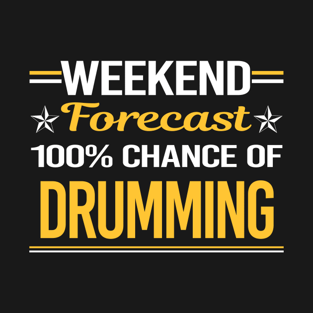 Weekend Forecast 100% Drumming Drummer Drum Drums by symptomovertake