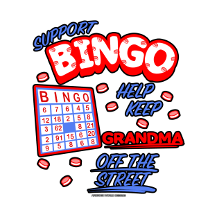 Support Bingo Keep Grandma Off The Street Grandmother Novelty Gift T-Shirt