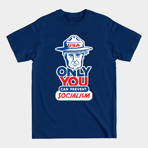 Discover Only You Can Prevent Socialism - Donald Trump President - T-Shirt