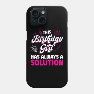 This Birthday Girl Has Always A Solution Phone Case