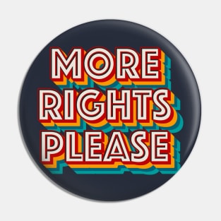 More Rights Please Pin