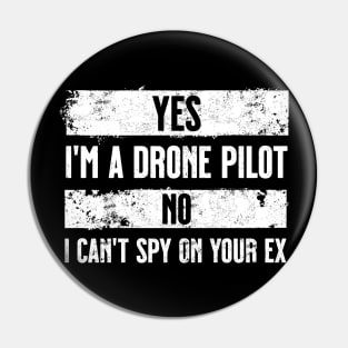 Yes I'm a drone pilot. No I can't spy on your ex. White. Pin