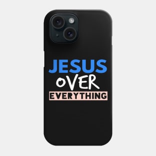 Jesus Over Everything Funny Christian Phone Case