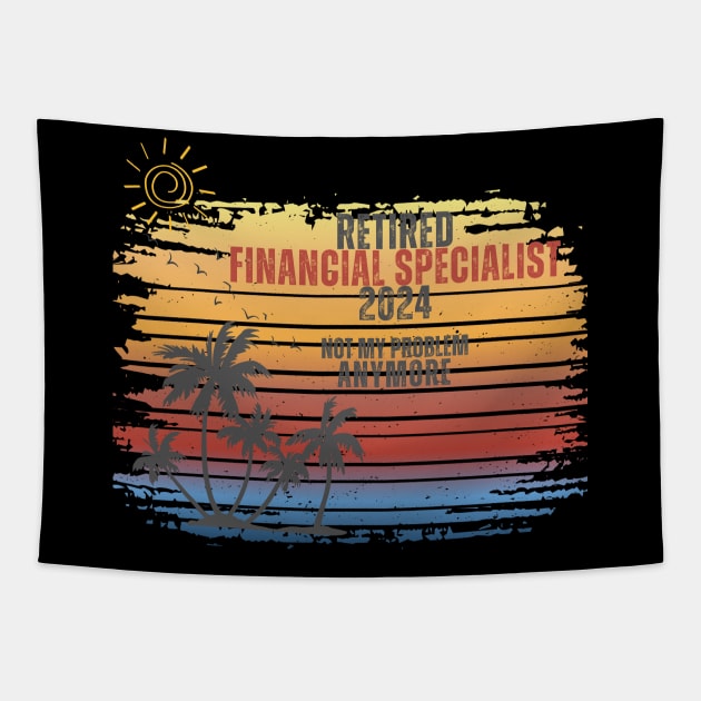 Vintage Retired 2024 Not My Problem Retirement For Financial Specialist Tapestry by Positive Designer