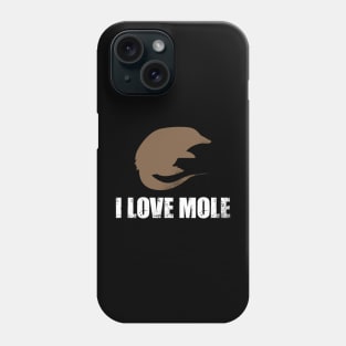 I Love Mole Phone Case