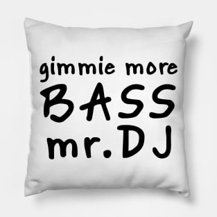 MORE BASS MR DJ Pillow