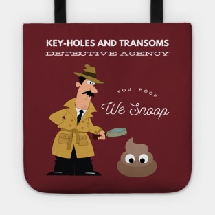 Key-Holes And Transoms Detective Agency You Poop We Snoop Tote