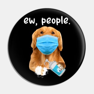 Golden Retriever Dog Ew People Dog Wearing A Face Mask Pin