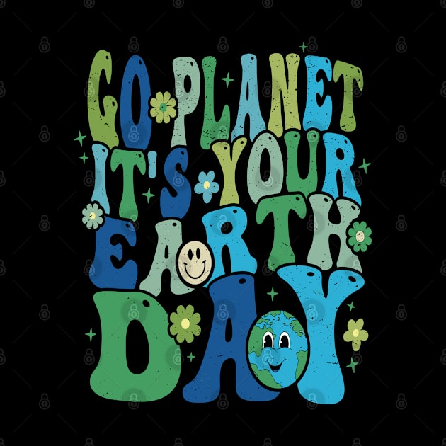 GO PLANET ITS YOUR EARTH DAY by rhazi mode plagget