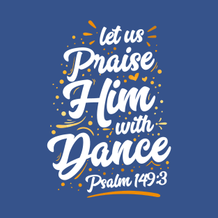 Praise Him With Dance T-Shirt