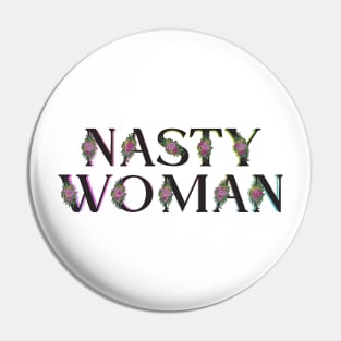 Nasty Woman Flowers Pin