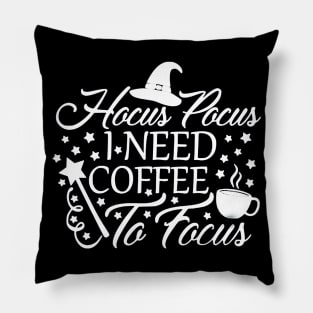 Hocus Pocus I Need Coffee To Focus Pillow