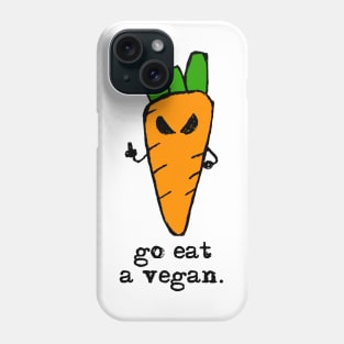 Funny carrot – Go eat a vegan Phone Case