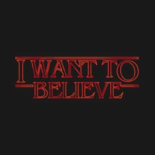 I WANT TO BELIEVE T-Shirt