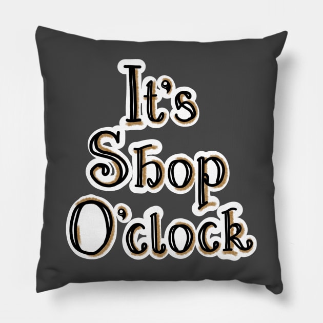 IT'S SHOP O'CLOCK Pillow by JERKBASE