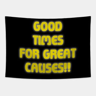 Good Times for Great Causes! Tapestry