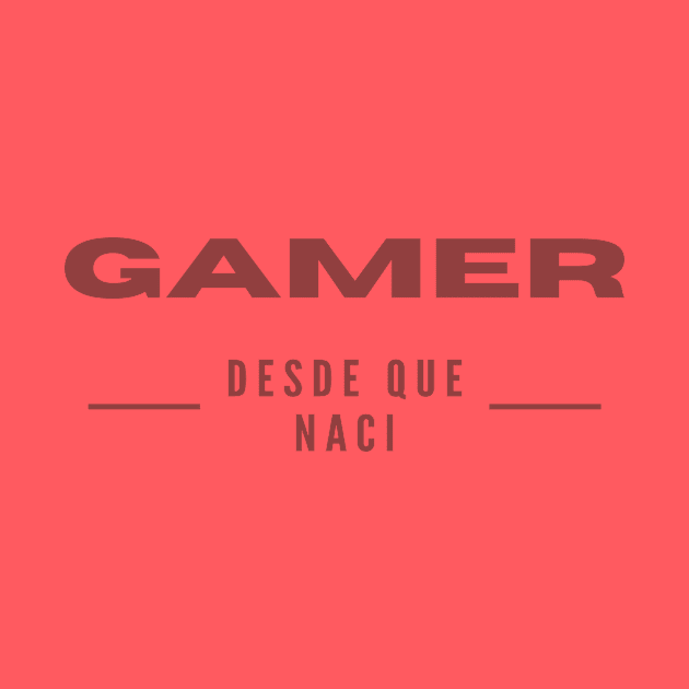 Gamer Desde Que Naci by TeeMallOnline