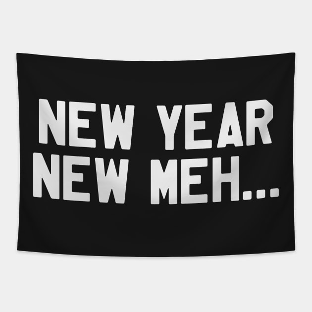 New Year New Meh... Funny Saying Sarcastic New Year Resolution Tapestry by kdpdesigns