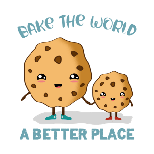 Bake the world a better place T-Shirt