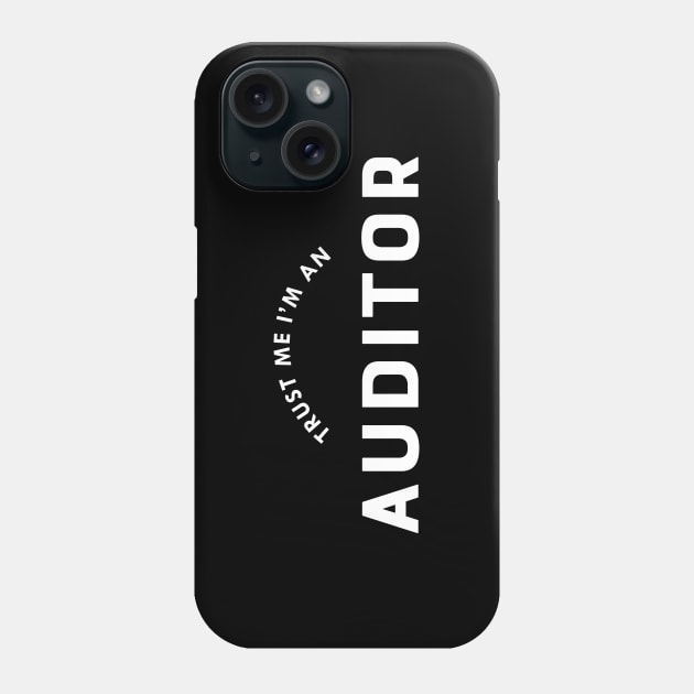 Auditor - Trust me I'm an auditor Phone Case by KC Happy Shop